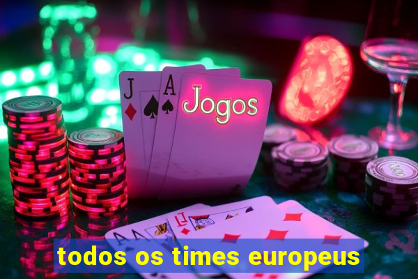 todos os times europeus